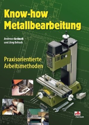 Beispielbild fr Know-how Metallbearbeitung: Praxisorientierte Arbeitsmethoden zum Verkauf von medimops