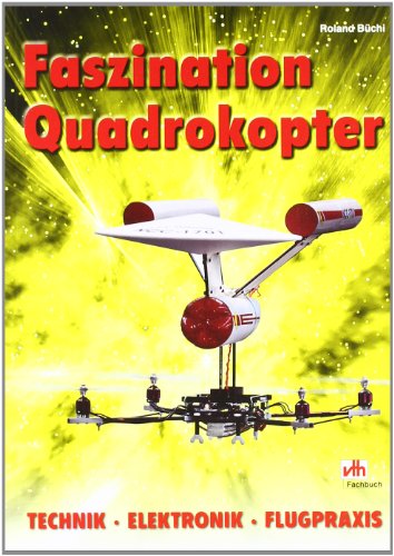 Beispielbild fr Faszination Quadrokopter: Technik, Elektronik, Flugpraxis zum Verkauf von medimops