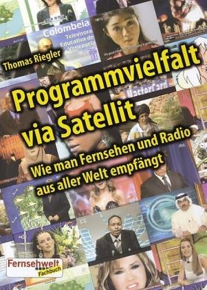 Stock image for Programmvielfalt via Satellit: Wie man Fernsehen und Radio aus aller Welt empfngt for sale by medimops