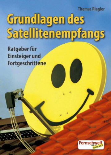 Stock image for Grundlagen des Satellitenempfangs: Ratgeber fr Einsteiger und Fortgeschrittene for sale by medimops