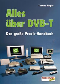 Beispielbild fr Alles ber DVB-T: Das groe Praxis - Handbuch zum Verkauf von medimops