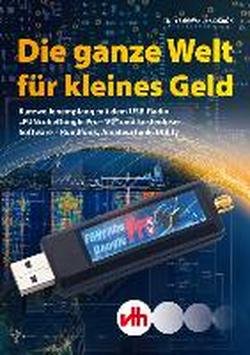 Beispielbild fr Die ganze Welt fr kleines Geld: Kurzwellenempfang mit dem USB-Radio "FUNcubeDongle Pro+ V2" zum Verkauf von medimops