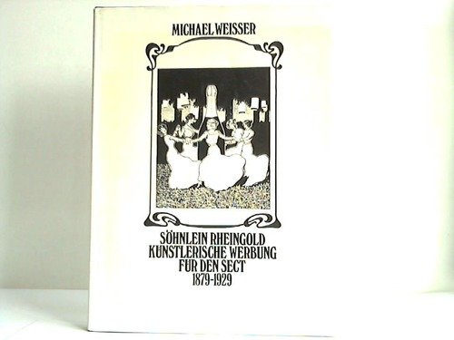 SoÌˆhnlein Rheingold: KuÌˆnstlerische Werbung fuÌˆr den Sect 1879-1929 (AÌˆsthetik der Alltagswelt) (German Edition) (9783881840378) by Weisser, Michael