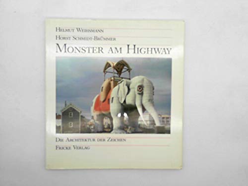 Monster am Highway : die Architektur der Zeichen - Weihsmann, Helmut ; Schmidt-Brümmer, Horst