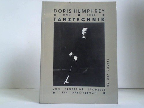 9783881840804: Doris Humphrey und ihre Tanztechnik. Ein Arbeitsbuch