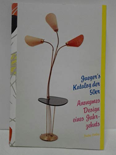 Beispielbild fr Jaeger's Katalog der 50er [Fnfziger]. Anonymes Design eines Jahrzehnts zum Verkauf von medimops
