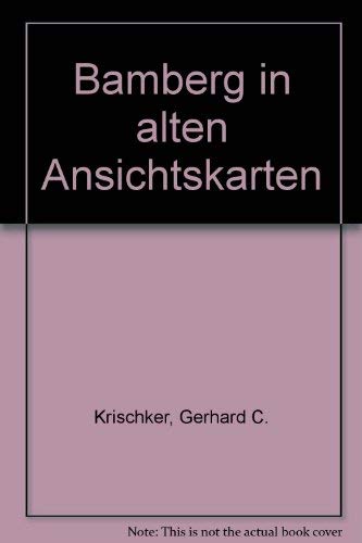 Imagen de archivo de Bamberg in alten Ansichtskarten (Deutschland in alten Ansichtskarten) (German Edition) a la venta por ThriftBooks-Atlanta