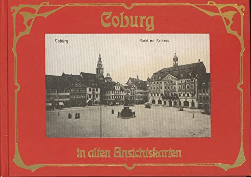 Coburg in alten Ansichtskarten. Zusammenstellung der Schursch-Gedichte Georg Eckerlein. (=Deutschland in alten Ansichtskarten). - Schönweiß, Werner / Schneier, Walter (Hrsg.).