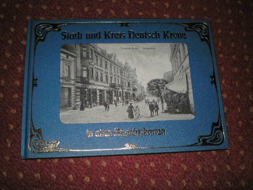 9783881891394: Stadt und Kreis Deutsch Krone in alten Ansichtskarten