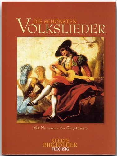 Beispielbild fr Die schnsten Volkslieder. Mit dem Notensatz der Singstimme (Flechsig Kleine Bibliothek) zum Verkauf von medimops