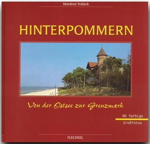 Hinterpommern. Von der Ostsee zur Grenzmark - Vollack, Manfred