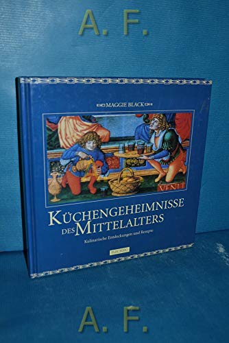 Beispielbild fr K chengeheimnisse des Mittelalters. Kulinarische Entdeckungen und Rezepte zum Verkauf von Paderbuch e.Kfm. Inh. Ralf R. Eichmann
