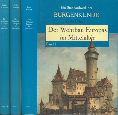 Der Wehrbau Europas im Mittelalter Band I-III (komplett). Mit über 800 Abbildungen und 127 Tafeln. Unveränderter Nachdruck der Ausgaben von 1930 (Band I) und 1958 (Band II und III). Herausgegeben von der Deutschen Burgenvereinigung. Umschlaggestaltung von Monika Götz. - Ebhardt, Bodo