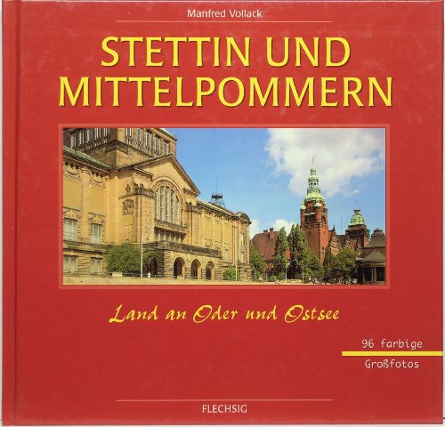 Stettin und Mittelpommern - Land an Oder und Ostsee mit 96 farbigen Großfotos