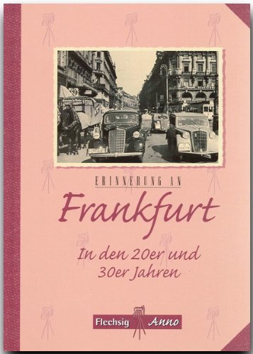 Erinnerung an Frankfurt : in den 20er und 30er Jahren. Wolfgang Klötzer / Flechsig anno - Klötzer, Wolfgang (Herausgeber)