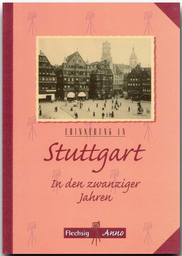 Beispielbild fr Erinnerung an Stuttgart in den Zwanziger Jahren (Flechsig Anno) zum Verkauf von medimops