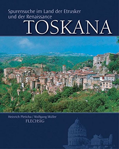 Toskana. Spurensuche im Land der Etrusker und der Renaissance.