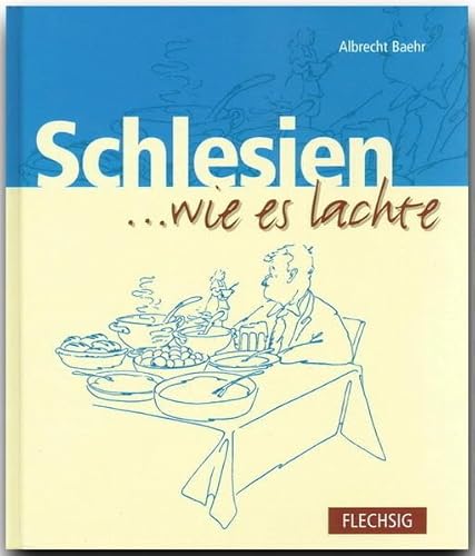 9783881894302: SCHLESIEN ... wie es lachte - Ein humorvolles Buch mit 136 Seiten - FLECHSIG Verlag