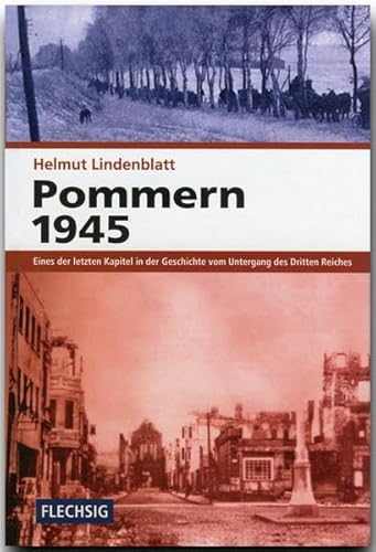 9783881894807: ZEITGESCHICHTE - Pommern 1945 - Eines der letzten Kapitel in der Geschichte vom Untergang des Dritten Reichs - FLECHSIG Verlag