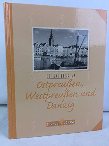 Stock image for Erinnerung an Ostpreuen, Westpreuen und Danzig (Flechsig Anno) for sale by medimops