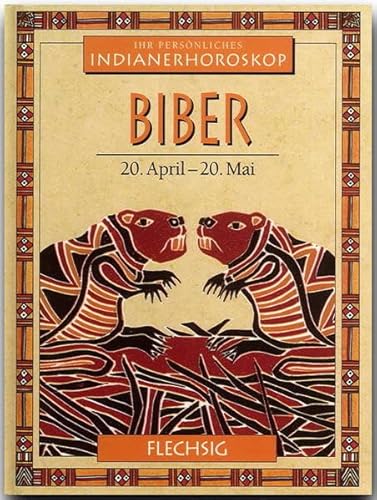 9783881895156: Indianisches Horoskop - BIBER - 20. April bis 20. Mai - Ein kleines, bibliophiles STERNZEICHEN-Bchlein von FLECHSIG