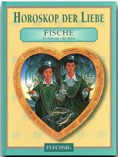 9783881895972: Horoskop der Liebe - FISCHE - Ein kleines, bibliophiles STERNZEICHEN-Bchlein von FLECHSIG