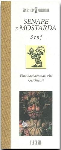 Stock image for Genieer-Bibliothek - SENAPE e MOSTARDA - Senf - Eine hocharomatische Geschichte for sale by medimops