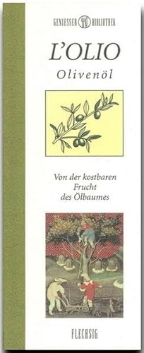 Stock image for Genieer-Bibliothek - L'OLIO - Olivenl - Von der kostbaren Frucht des lbaums for sale by medimops