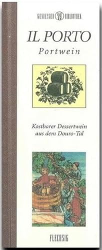 Il Porto - Portwein: Kostbarer Dessertwein aus dem Douro-Tal (9783881896450) by Romanelli, Leonardo