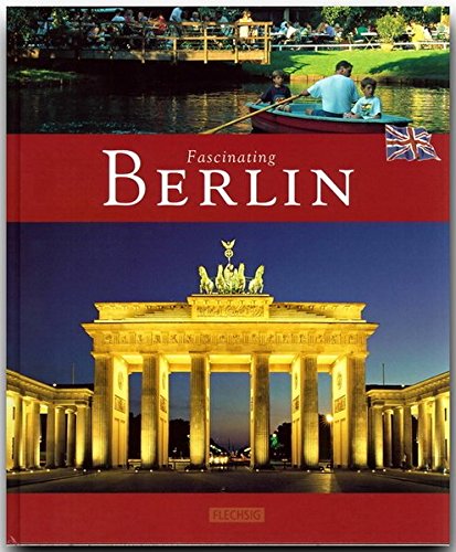 Beispielbild fr Fascinating Berlin - Faszinierendes Berlin Ein Bildband mit ber 100 Bildern auf 96 Seiten zum Verkauf von Buchpark