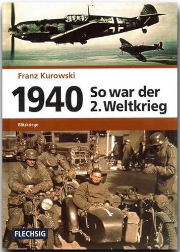 1940 - So war der 2. Weltkrieg: Blitzkriege (9783881897112) by Kurowski, Franz
