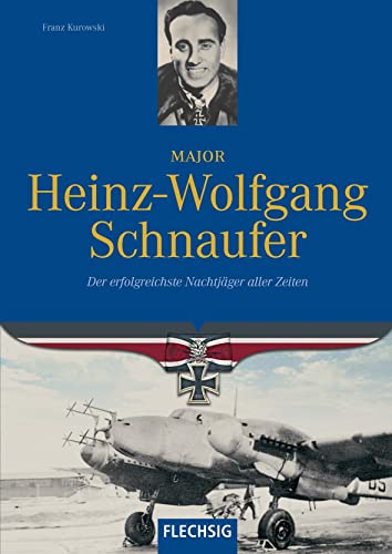 9783881897365: Major Heinz-Wolfgang Schnaufer: Der erfolgreichste Nachtjger aller Zeiten