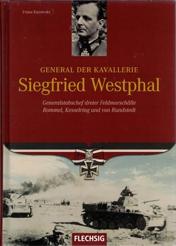 Beispielbild fr General der Kavallerie Siegfried Westphal: Generalstabschef dreier Feldmarschälle Rommel, Kesselring und von Rundstedt zum Verkauf von WorldofBooks