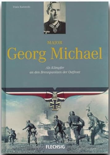9783881897402: Ritterkreuztrger - Major Georg Michael - Als Kmpfer an den Brennpunkten der Ostfront - FLECHSIG Verlag