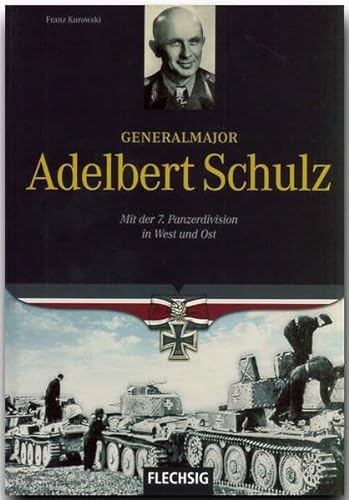 Stock image for Generalmajor Adelbert Schulz: Mit der 7. Panzerdivision in West und Ost for sale by WorldofBooks