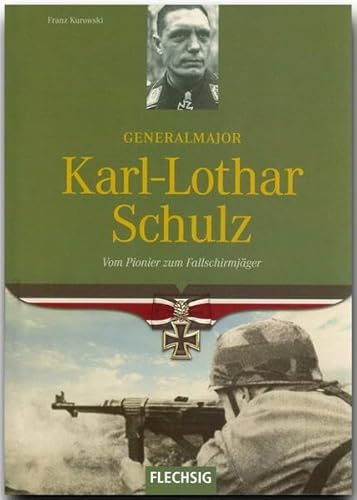 Generalmajor Karl-Lothar Schulz (9783881897686) by Franz Kurowski