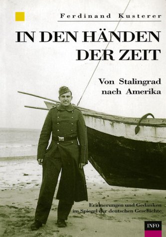 9783881901246: In den Hnden der Zeit: Von Stalingrad nach Amerika : Erinnerungen und Gedanken im Spiegel der deutschen Geschichte