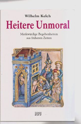 Beispielbild fr Heitere Unmoral. Merkwrdige Begebenheiten aus frheren Zeiten zum Verkauf von Gabis Bcherlager