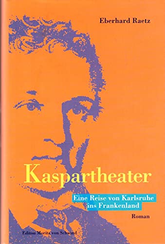 9783881902083: Kaspartheater: Eine Reise von Karlsruhe ins Frankenland