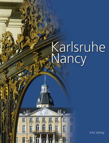 Karlsruhe - Nancy: Eine deutsch-französische Städtepartnerschaft /Une Jumelage franco-allemande