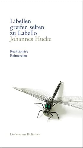Libellen greifen selten zu Labello Reaktionäre Reimereien - Johannes, Hucke