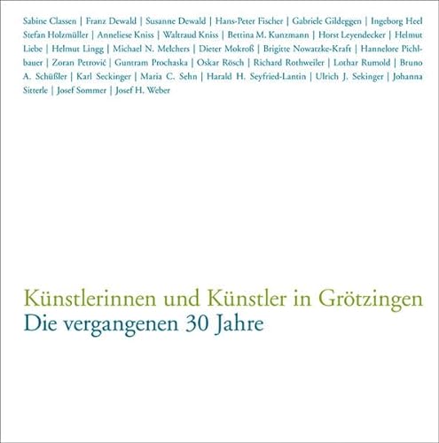 Künstlerinnen und Künstler in Grötzingen : Die vergangenen 30 Jahre. Katalog zur Ausstellung im BBK Karlsruhe, 2014 - Roswitha Zytowski