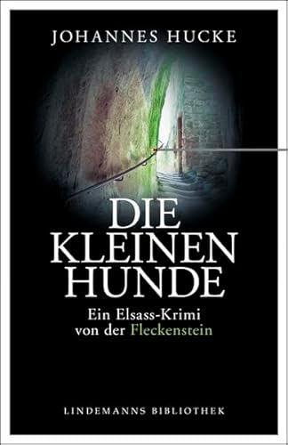 Beispielbild fr Die kleinen Hunde: Ein Elsass-Krimi von der Fleckenstein zum Verkauf von medimops