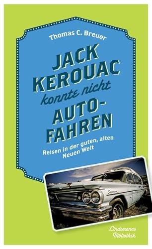 Beispielbild fr Jack Kerouac konnte nicht Auto fahren: Reisen in der guten, alten Neuen Welt zum Verkauf von medimops