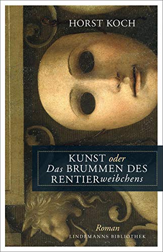 9783881909099: Kunst oder Das Brummen des Rentierweibchens: Roman (Lindemanns Bibliothek): 264