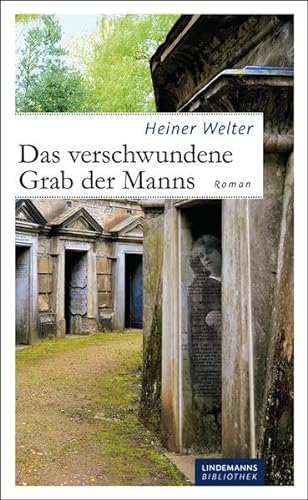 Das verschwundene Grab der Manns (Lindemanns Bibliothek) - Welter, Heiner