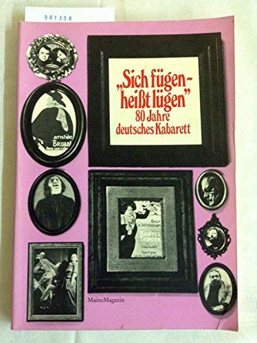 Beispielbild fr Sich Fgen - Heit Lgen 80 Jahre Deutsches Kabarett. zum Verkauf von medimops