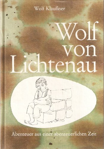 Beispielbild fr Wolf von Lichtenau. Abenteuer aus einer abenteuerlichen Zeit zum Verkauf von medimops
