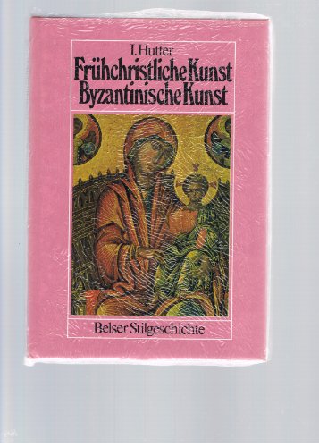 Beispielbild fr Belser Stilgeschichte: Frhchristliche Kunst, byzantinische Kunst zum Verkauf von medimops