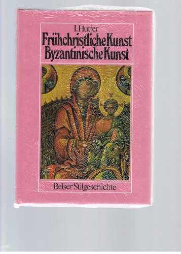 Stock image for Frhchristliche Kunst, Byzantinische Kunst, Aus der Reihe: Belser Stilgeschichte, for sale by Versandantiquariat Felix Mcke
